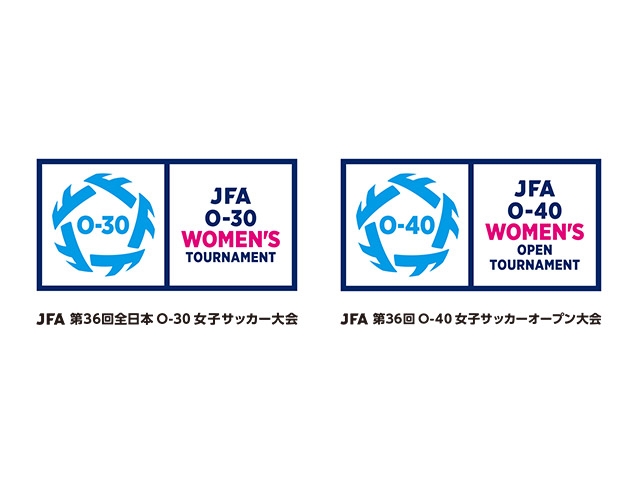 【JFATVでのライブ配信決定】JFA 第36回O-40女子サッカーオープン大会／JFA 第36回全日本O-30女子サッカー大会