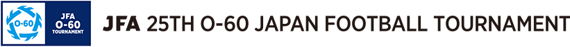 JFA 25th O-60 Japan Football Tournament